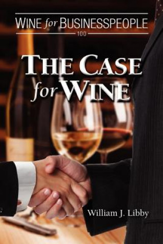 Książka Wine for Businesspeople 100: The Case for Wine William J Libby