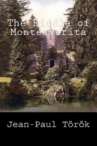 Книга The Riddle of Monte Verita Jean-Paul Torok