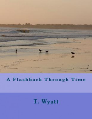Carte A Flashback Through Time T Wyatt