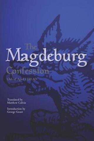 Kniha The Magdeburg Confession: 13th of April 1550 AD Matthew Colvin Phd