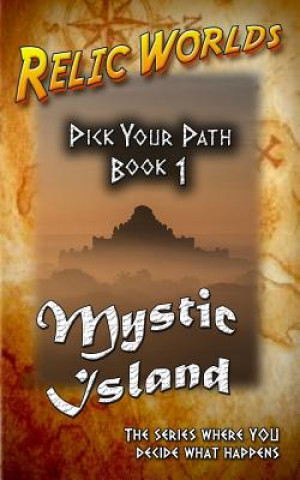 Книга Relic Worlds: Pick Your Path - Mystic Island Jeff McArthur