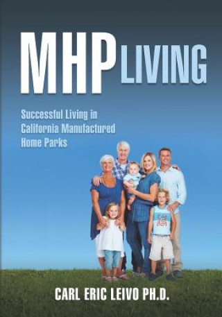 Книга MHP Living: Successful Living in California Manufactured Home Parks Carl Eric Leivo Ph D