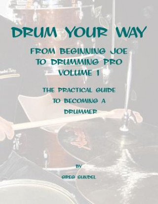Carte Drum your way from Beginning Joe to Drumming Pro Greg Sundel