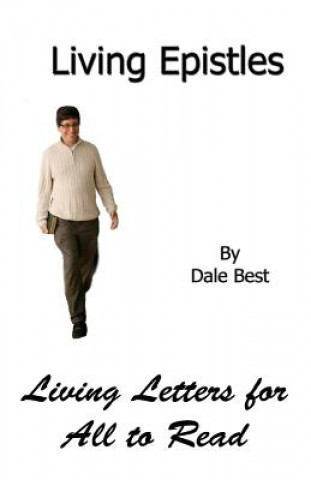 Carte Living Epistles: Living Letters for All to Read Dale Best