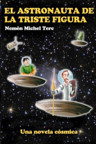 Carte El astronauta de la triste figura: Novela cósmica MR Nem Terc