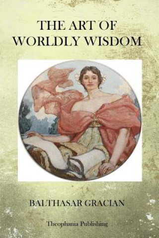 Kniha The Art of Worldy Wisdom Balthasar Gracian