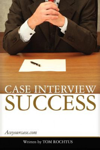 Kniha Case Interview Success Tom Rochtus