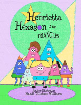 Carte Henrietta Hexagon and the Triangles: Fun Shape series Mandi Tillotson Williams