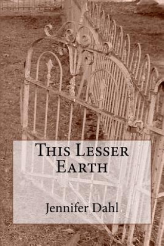 Boek This Lesser Earth Jennifer Dahl