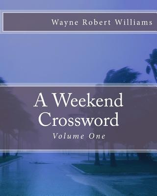 Buch A Weekend Crossword Volume One Wayne Robert Williams