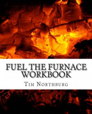 Kniha Fuel The Furnace Workbook Tim Northburg