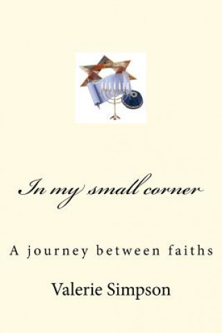 Kniha In my small corner: A journey between faiths Mrs Valerie Simpson