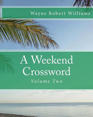 Kniha A Weekend Crossword Volume Two Wayne Robert Williams