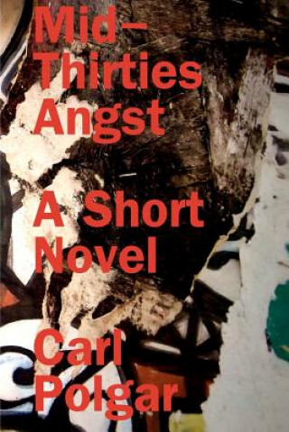 Könyv Mid-Thirties Angst: A Short Novel Carl Polgar