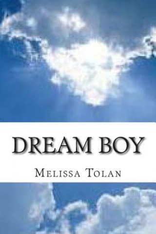 Knjiga Dream Boy: The story of Anthony Melissa Rose Tolan