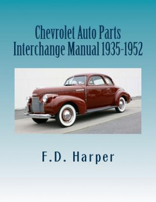 Könyv Chevrolet Auto Parts Interchange Manual 1935-1952 F D Harper