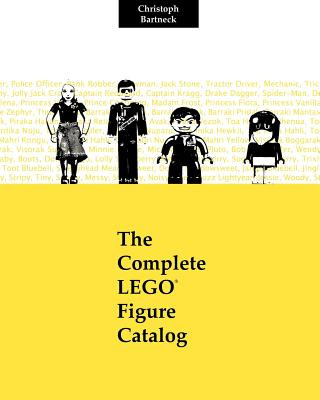 Book The Complete LEGO Figure Catalog: 1st Edition Christoph Bartneck Phd