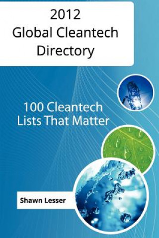 Knjiga 2012 Global Cleantech Directory: 100 Cleantech Lists That Matter MR Shawn Lesser