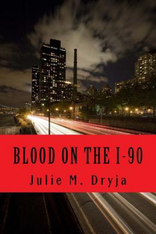 Kniha Blood on The I-90: A Tale of Murder and Mayhem Julie M Dryja
