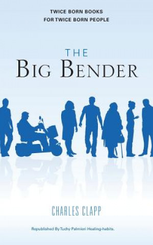 Kniha The big bender: The Big Bender Charles Clapp Jr