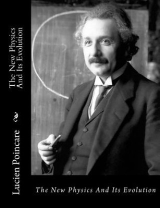 Książka The New Physics And Its Evolution Lucien Poincare