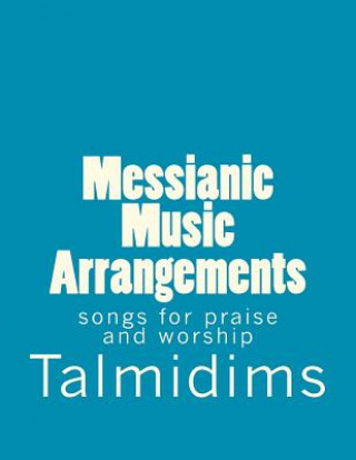 Kniha Messianic Music Arrangements: songs for praise and worship Talmidims