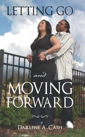 Kniha Letting Go and Moving Forward Darlene Cash