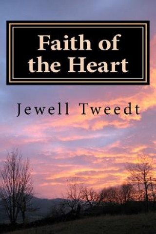 Kniha Faith of the Heart- A Back to Omaha Adventure MS Jewell C Tweedt