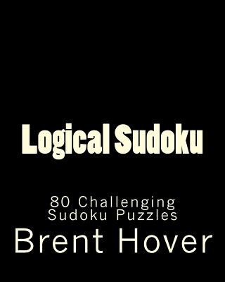 Buch Logical Sudoku: 80 Challenging Sudoku Puzzles Brent Hover