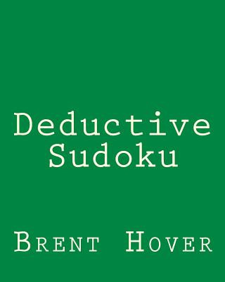 Könyv Deductive Sudoku: Sudoku Puzzles To Challenge Your Logical Skills Brent Hover