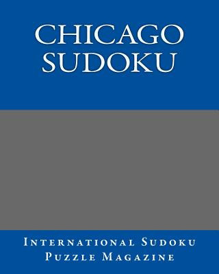 Książka Chicago Sudoku: From International Sudoku Puzzle Magazine International Sudoku Puzzle Magazine