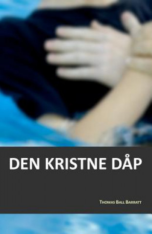 Книга Den kristne d?p Thomas Ball Barratt