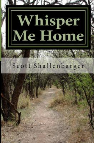 Book Whisper Me Home MR Scott Shallenbarger