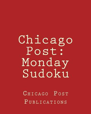 Carte Chicago Post: Monday Sudoku: From The Puzzle Column Of The Chicago Post Chicago Post Publications