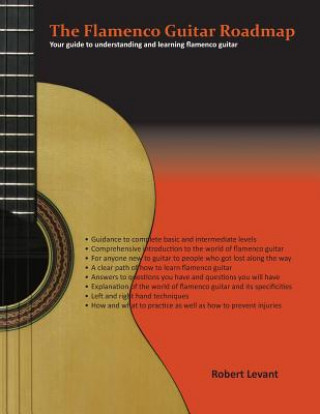 Βιβλίο The Flamenco Guitar Roadmap: Your guide to understanding and learning flamenco guitar Robert Levant