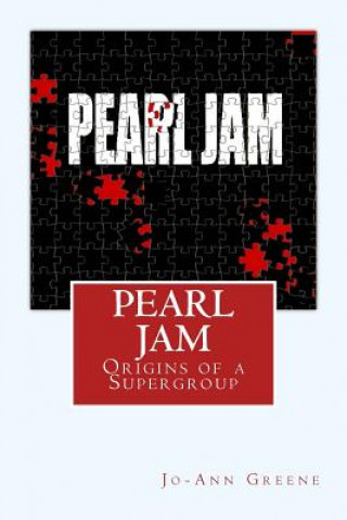 Книга Pearl Jam: The Origins of a Supergroup Jo-Ann Greene