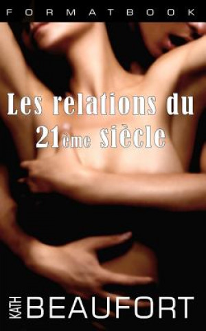 Kniha Les relations du 21?me si?cle Kath Beaufort