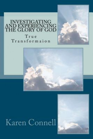 Carte Investigating and Experiencing the Glory of God Karen E Connell