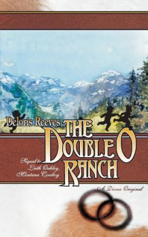Carte The Double O Ranch: Sequel to Leith Oakley, Montana Cowboy Deloris I Reeves