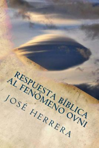 Carte Respuesta Biblica al Fenomeno OVNI Jose Herrera