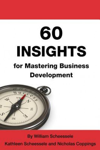 Book 60 Insights for Mastering Business Development William B Scheessele