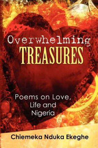 Książka Overwhelming Treasures: Poems on Love, Life and Nigeria Chiemeka Nduka Ekeghe