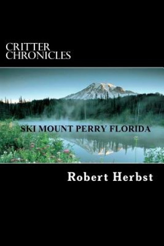 Knjiga Critter Chronicles MR Robert P Herbst