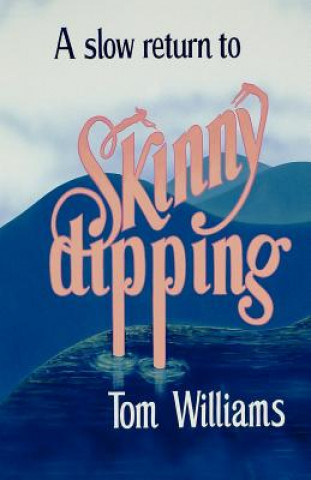 Kniha A slow return to Skinny dipping Tom Williams