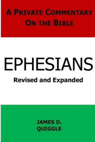 Book A Private Commentary on the Bible: Ephesians James D Quiggle