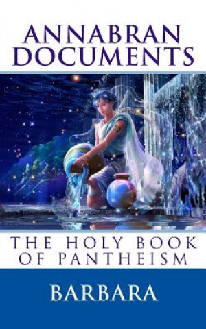 Kniha Annabran Documents The Holy Book of Pantheism Barbara