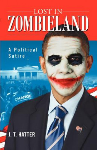 Kniha Lost in Zombieland: The Rise of President Zero J T Hatter