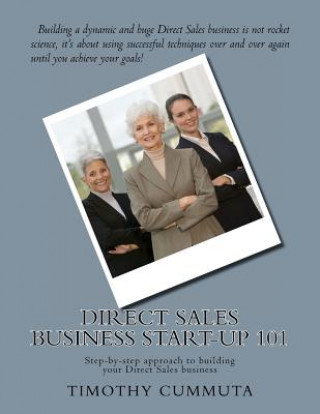 Könyv Direct Sales Business Start-up 101: Step-by-step approach to building your business Timothy James Cummuta