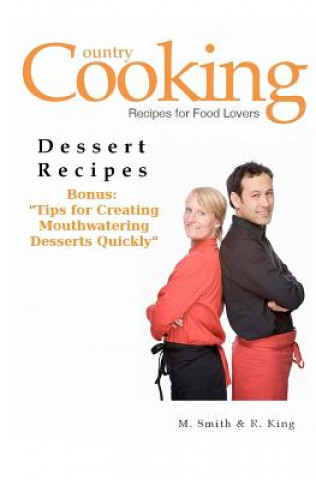 Книга Dessert Recipes: Bonus: Tips for Creating Mouthwatering Desserts Quickly M Smith