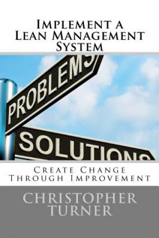 Książka Implement a Lean Management System: Create change Through Improvement Christopher M Turner